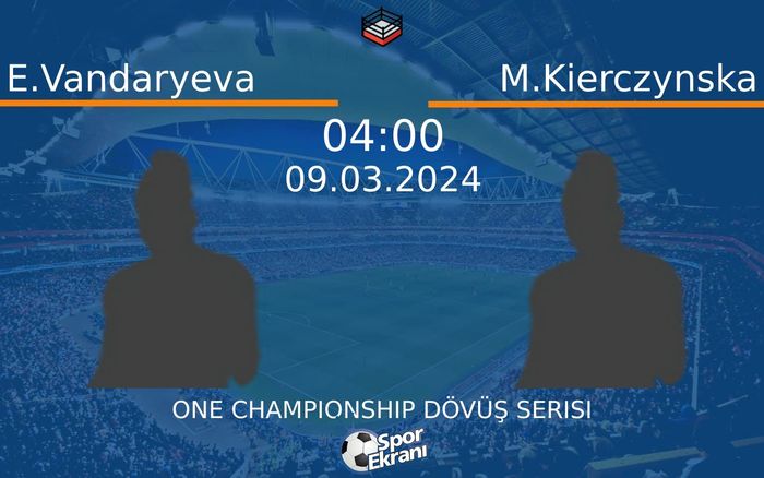 09 Mart 2024 E.Vandaryeva vs M.Kierczynska maçı Hangi Kanalda Saat Kaçta Yayınlanacak? 09 Mart 2024 E.Vandaryeva vs M.Kierczynska maçı Hangi Kanalda Saat Kaçta Yayınlanacak?