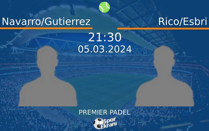 05 Mart 2024 Navarro/Gutierrez vs Rico/Esbri maçı Hangi Kanalda Saat Kaçta Yayınlanacak? 05 Mart 2024 Navarro/Gutierrez vs Rico/Esbri maçı Hangi Kanalda Saat Kaçta Yayınlanacak?