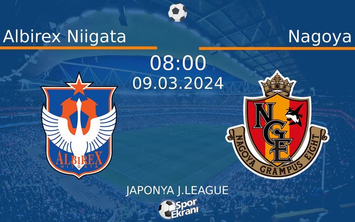 09 Mart 2024 Albirex Niigata vs Nagoya maçı Hangi Kanalda Saat Kaçta Yayınlanacak? 09 Mart 2024 Albirex Niigata vs Nagoya maçı Hangi Kanalda Saat Kaçta Yayınlanacak?