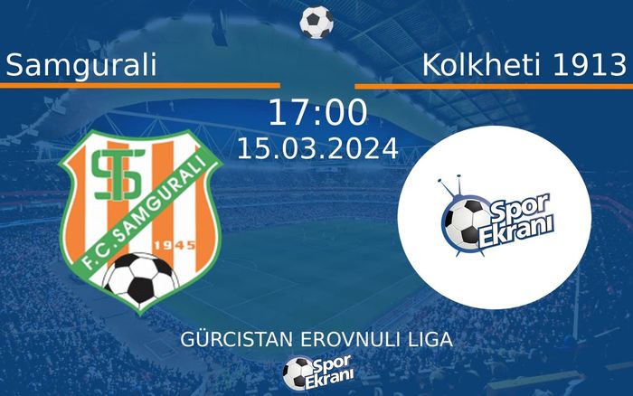 15 Mart 2024 Samgurali vs Kolkheti 1913 maçı Hangi Kanalda Saat Kaçta Yayınlanacak? 15 Mart 2024 Samgurali vs Kolkheti 1913 maçı Hangi Kanalda Saat Kaçta Yayınlanacak?