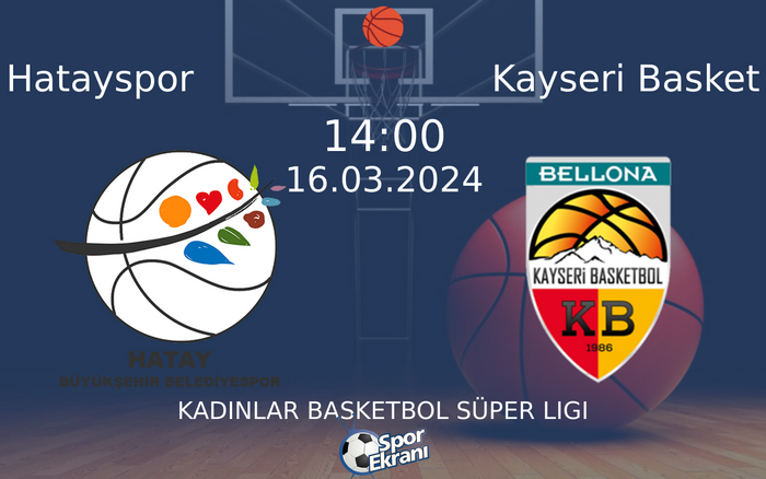 16 Mart 2024 Hatayspor vs Kayseri Basket maçı Hangi Kanalda Saat Kaçta Yayınlanacak?