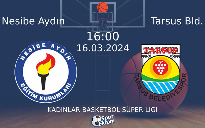 16 Mart 2024 Nesibe Aydın vs Tarsus Bld. maçı Hangi Kanalda Saat Kaçta Yayınlanacak? 16 Mart 2024 Nesibe Aydın vs Tarsus Bld. maçı Hangi Kanalda Saat Kaçta Yayınlanacak?