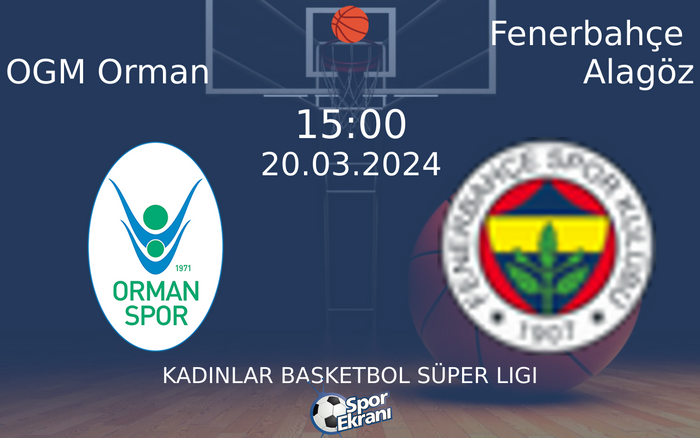 20 Mart 2024 OGM Orman vs Fenerbahçe Alagöz maçı Hangi Kanalda Saat Kaçta Yayınlanacak? 20 Mart 2024 OGM Orman vs Fenerbahçe Alagöz maçı Hangi Kanalda Saat Kaçta Yayınlanacak?