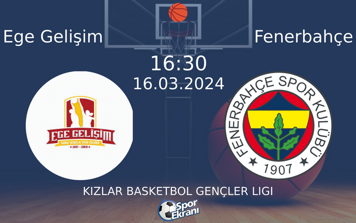 16 Mart 2024 Ege Gelişim vs Fenerbahçe maçı Hangi Kanalda Saat Kaçta Yayınlanacak? 16 Mart 2024 Ege Gelişim vs Fenerbahçe maçı Hangi Kanalda Saat Kaçta Yayınlanacak?