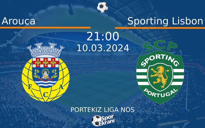 10 Mart 2024 Arouca vs Sporting Lisbon maçı Hangi Kanalda Saat Kaçta Yayınlanacak? 10 Mart 2024 Arouca vs Sporting Lisbon maçı Hangi Kanalda Saat Kaçta Yayınlanacak?