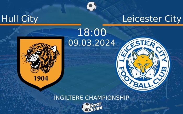 09 Mart 2024 Hull City vs Leicester City maçı Hangi Kanalda Saat Kaçta Yayınlanacak? 09 Mart 2024 Hull City vs Leicester City maçı Hangi Kanalda Saat Kaçta Yayınlanacak?