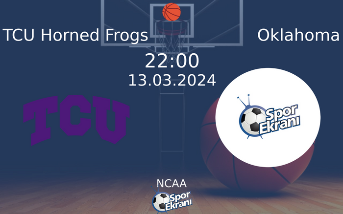 13 Mart 2024 TCU Horned Frogs vs Oklahoma maçı Hangi Kanalda Saat Kaçta Yayınlanacak? 13 Mart 2024 TCU Horned Frogs vs Oklahoma maçı Hangi Kanalda Saat Kaçta Yayınlanacak?