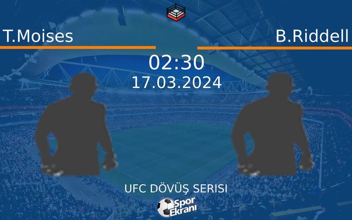 17 Mart 2024 T.Moises vs B.Riddell maçı Hangi Kanalda Saat Kaçta Yayınlanacak? 17 Mart 2024 T.Moises vs B.Riddell maçı Hangi Kanalda Saat Kaçta Yayınlanacak?