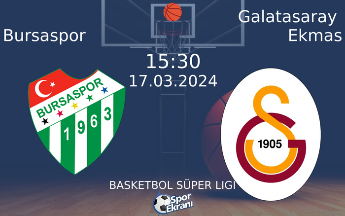 17 Mart 2024 Bursaspor vs Galatasaray Ekmas maçı Hangi Kanalda Saat Kaçta Yayınlanacak? 17 Mart 2024 Bursaspor vs Galatasaray Ekmas maçı Hangi Kanalda Saat Kaçta Yayınlanacak?