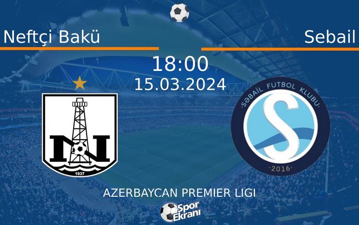 15 Mart 2024 Neftçi Bakü vs Sebail maçı Hangi Kanalda Saat Kaçta Yayınlanacak? 15 Mart 2024 Neftçi Bakü vs Sebail maçı Hangi Kanalda Saat Kaçta Yayınlanacak?
