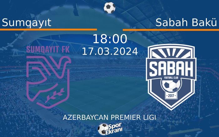 17 Mart 2024 Sumqayıt vs Sabah Bakü maçı Hangi Kanalda Saat Kaçta Yayınlanacak? 17 Mart 2024 Sumqayıt vs Sabah Bakü maçı Hangi Kanalda Saat Kaçta Yayınlanacak?