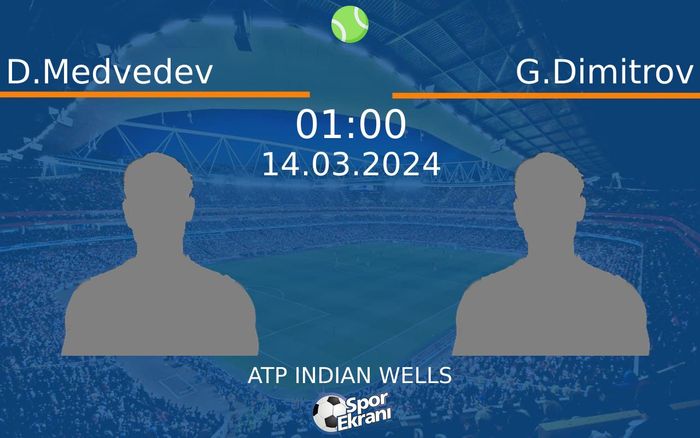 14 Mart 2024 D.Medvedev vs G.Dimitrov maçı Hangi Kanalda Saat Kaçta Yayınlanacak?