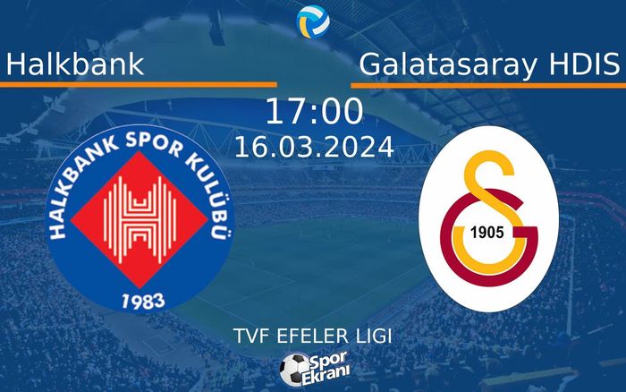 16 Mart 2024 Halkbank vs Galatasaray HDIS maçı Hangi Kanalda Saat Kaçta Yayınlanacak?