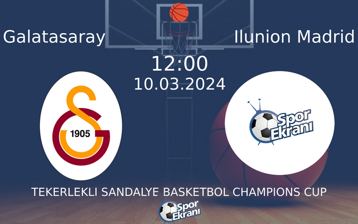 10 Mart 2024 Galatasaray vs Ilunion Madrid maçı Hangi Kanalda Saat Kaçta Yayınlanacak? 10 Mart 2024 Galatasaray vs Ilunion Madrid maçı Hangi Kanalda Saat Kaçta Yayınlanacak?