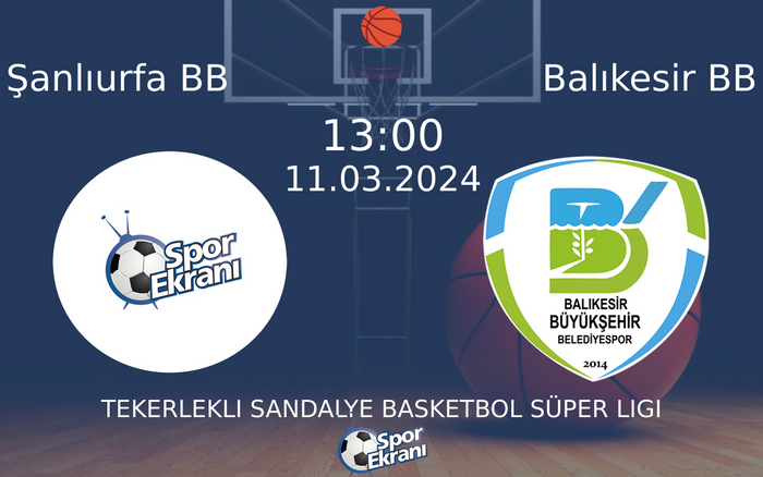 11 Mart 2024 Şanlıurfa BB vs Balıkesir BB maçı Hangi Kanalda Saat Kaçta Yayınlanacak? 11 Mart 2024 Şanlıurfa BB vs Balıkesir BB maçı Hangi Kanalda Saat Kaçta Yayınlanacak?