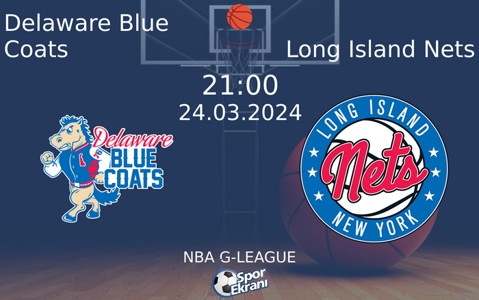 24 Mart 2024 Delaware Blue Coats vs Long Island Nets maçı Hangi Kanalda Saat Kaçta Yayınlanacak? 24 Mart 2024 Delaware Blue Coats vs Long Island Nets maçı Hangi Kanalda Saat Kaçta Yayınlanacak?