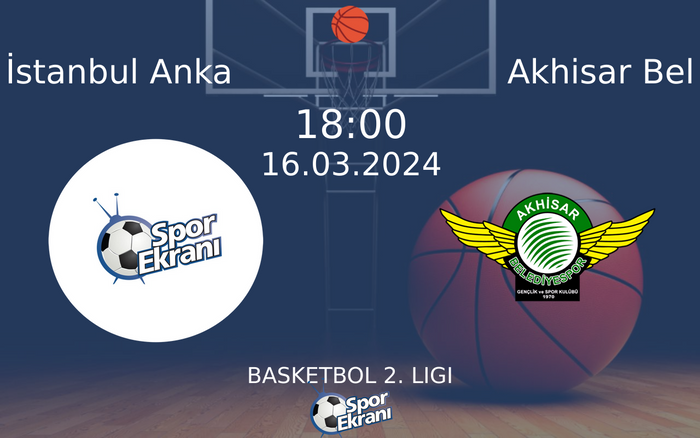 16 Mart 2024 İstanbul Anka vs Akhisar Bel maçı Hangi Kanalda Saat Kaçta Yayınlanacak? 16 Mart 2024 İstanbul Anka vs Akhisar Bel maçı Hangi Kanalda Saat Kaçta Yayınlanacak?