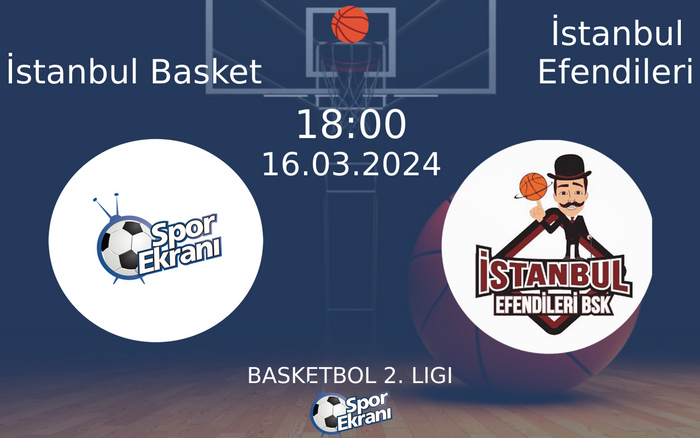 16 Mart 2024 İstanbul Basket vs İstanbul Efendileri maçı Hangi Kanalda Saat Kaçta Yayınlanacak? 16 Mart 2024 İstanbul Basket vs İstanbul Efendileri maçı Hangi Kanalda Saat Kaçta Yayınlanacak?