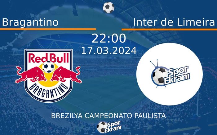 17 Mart 2024 Bragantino vs Inter de Limeira maçı Hangi Kanalda Saat Kaçta Yayınlanacak? 17 Mart 2024 Bragantino vs Inter de Limeira maçı Hangi Kanalda Saat Kaçta Yayınlanacak?