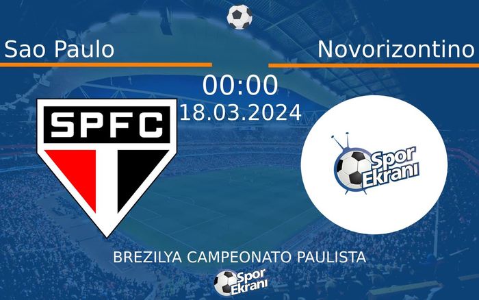 18 Mart 2024 Sao Paulo vs Novorizontino maçı Hangi Kanalda Saat Kaçta Yayınlanacak? 18 Mart 2024 Sao Paulo vs Novorizontino maçı Hangi Kanalda Saat Kaçta Yayınlanacak?