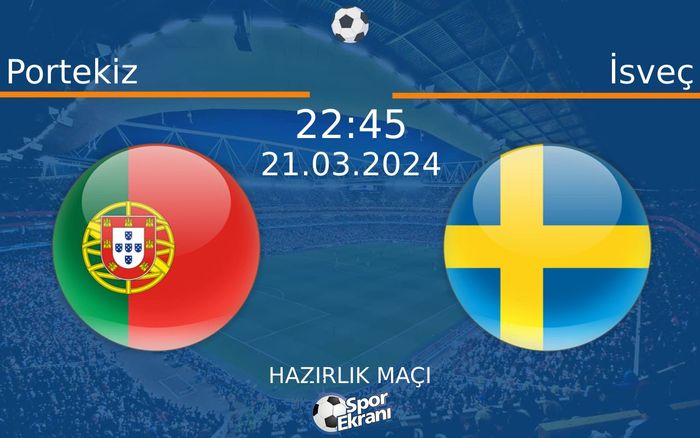 21 Mart 2024 Portekiz vs İsveç maçı Hangi Kanalda Saat Kaçta Yayınlanacak? 21 Mart 2024 Portekiz vs İsveç maçı Hangi Kanalda Saat Kaçta Yayınlanacak?
