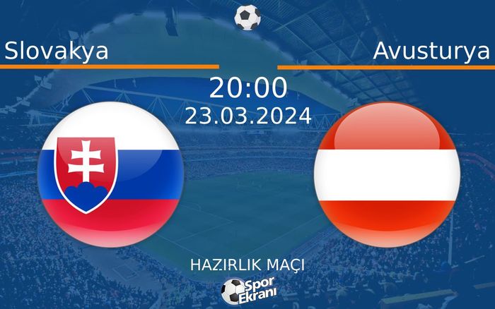 23 Mart 2024 Slovakya vs Avusturya maçı Hangi Kanalda Saat Kaçta Yayınlanacak? 23 Mart 2024 Slovakya vs Avusturya maçı Hangi Kanalda Saat Kaçta Yayınlanacak?