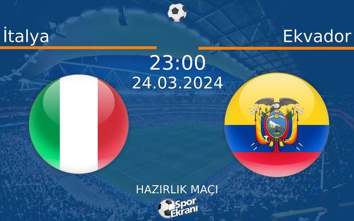24 Mart 2024 İtalya vs Ekvador maçı Hangi Kanalda Saat Kaçta Yayınlanacak? 24 Mart 2024 İtalya vs Ekvador maçı Hangi Kanalda Saat Kaçta Yayınlanacak?