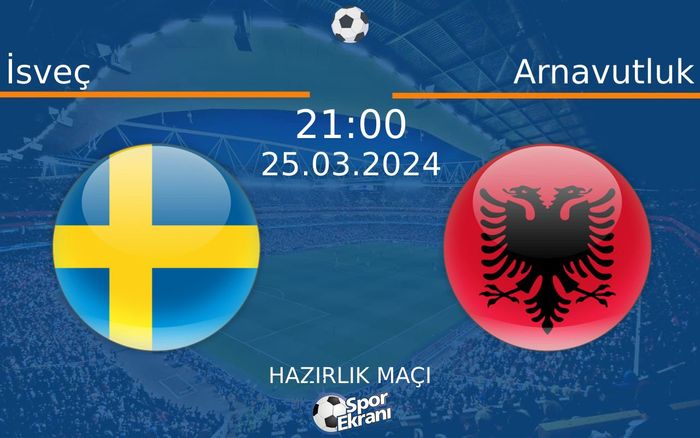 25 Mart 2024 İsveç vs Arnavutluk maçı Hangi Kanalda Saat Kaçta Yayınlanacak? 25 Mart 2024 İsveç vs Arnavutluk maçı Hangi Kanalda Saat Kaçta Yayınlanacak?