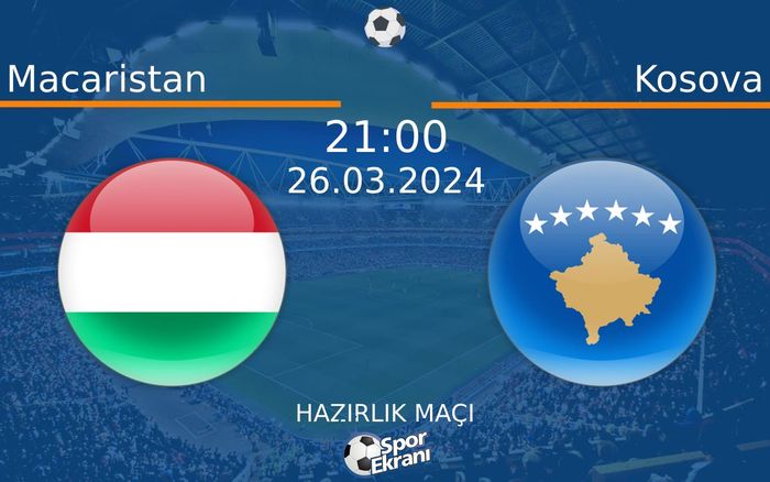 26 Mart 2024 Macaristan vs Kosova maçı Hangi Kanalda Saat Kaçta Yayınlanacak?