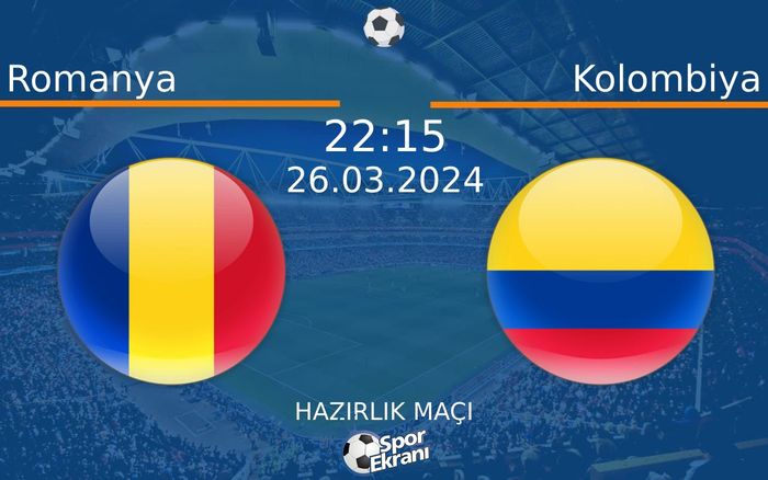 26 Mart 2024 Romanya vs Kolombiya maçı Hangi Kanalda Saat Kaçta Yayınlanacak?