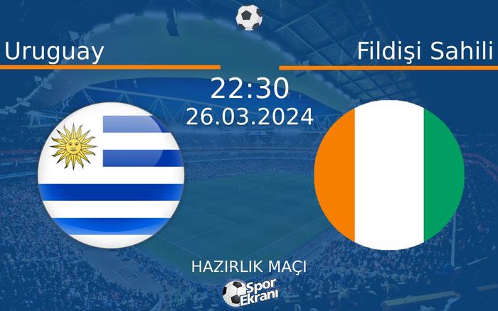 26 Mart 2024 Uruguay vs Fildişi Sahili maçı Hangi Kanalda Saat Kaçta Yayınlanacak?