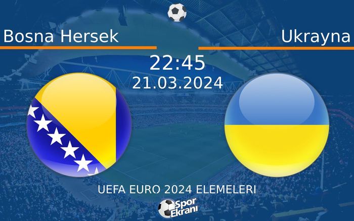 21 Mart 2024 Bosna Hersek vs Ukrayna maçı Hangi Kanalda Saat Kaçta Yayınlanacak? 21 Mart 2024 Bosna Hersek vs Ukrayna maçı Hangi Kanalda Saat Kaçta Yayınlanacak?