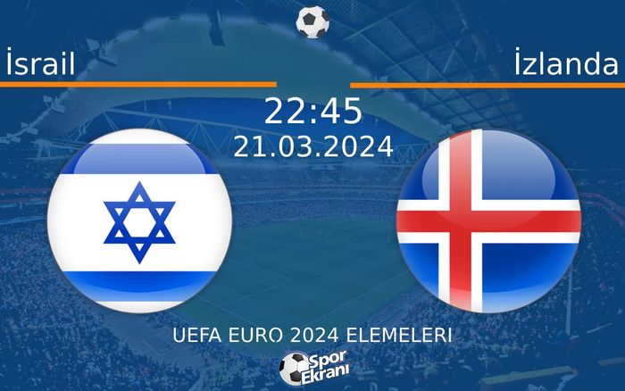 21 Mart 2024 İsrail vs İzlanda maçı Hangi Kanalda Saat Kaçta Yayınlanacak? 21 Mart 2024 İsrail vs İzlanda maçı Hangi Kanalda Saat Kaçta Yayınlanacak?