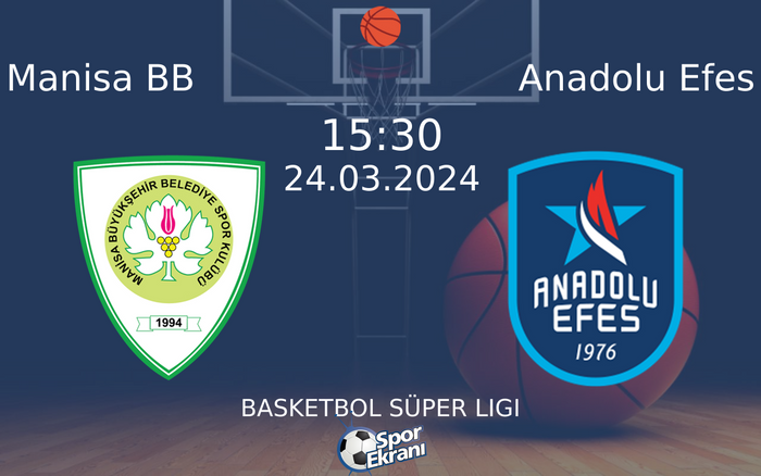 24 Mart 2024 Manisa BB vs Anadolu Efes maçı Hangi Kanalda Saat Kaçta Yayınlanacak?