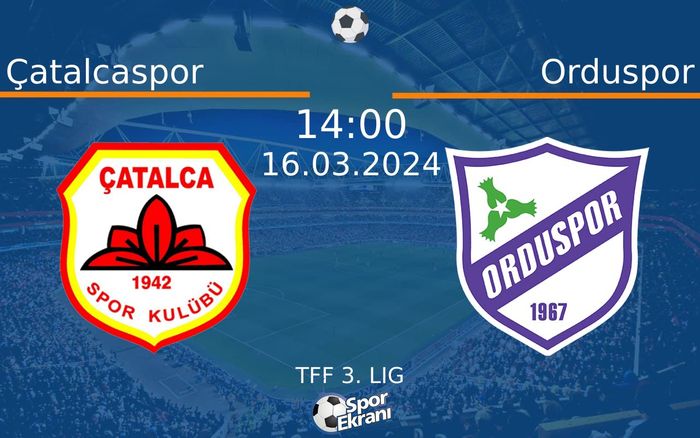 16 Mart 2024 Çatalcaspor vs Orduspor maçı Hangi Kanalda Saat Kaçta Yayınlanacak? 16 Mart 2024 Çatalcaspor vs Orduspor maçı Hangi Kanalda Saat Kaçta Yayınlanacak?