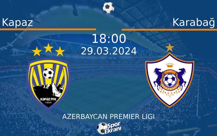 29 Mart 2024 Kapaz vs Karabağ maçı Hangi Kanalda Saat Kaçta Yayınlanacak? 29 Mart 2024 Kapaz vs Karabağ maçı Hangi Kanalda Saat Kaçta Yayınlanacak?