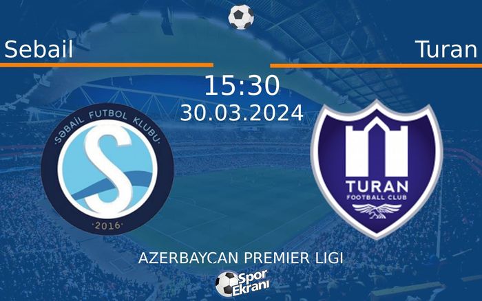 30 Mart 2024 Sebail vs Turan maçı Hangi Kanalda Saat Kaçta Yayınlanacak? 30 Mart 2024 Sebail vs Turan maçı Hangi Kanalda Saat Kaçta Yayınlanacak?