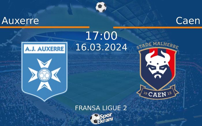 16 Mart 2024 Auxerre vs Caen maçı Hangi Kanalda Saat Kaçta Yayınlanacak? 16 Mart 2024 Auxerre vs Caen maçı Hangi Kanalda Saat Kaçta Yayınlanacak?