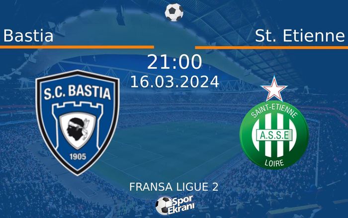 16 Mart 2024 Bastia vs St. Etienne maçı Hangi Kanalda Saat Kaçta Yayınlanacak? 16 Mart 2024 Bastia vs St. Etienne maçı Hangi Kanalda Saat Kaçta Yayınlanacak?