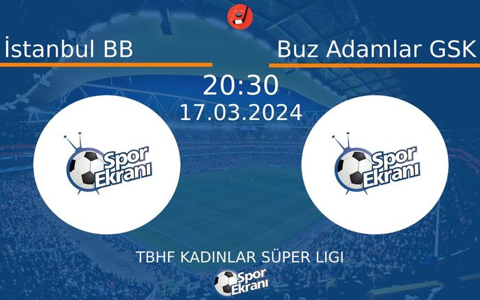 17 Mart 2024 İstanbul BB vs Buz Adamlar GSK maçı Hangi Kanalda Saat Kaçta Yayınlanacak? 17 Mart 2024 İstanbul BB vs Buz Adamlar GSK maçı Hangi Kanalda Saat Kaçta Yayınlanacak?