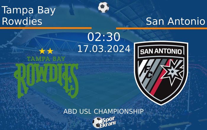 17 Mart 2024 Tampa Bay Rowdies vs San Antonio maçı Hangi Kanalda Saat Kaçta Yayınlanacak? 17 Mart 2024 Tampa Bay Rowdies vs San Antonio maçı Hangi Kanalda Saat Kaçta Yayınlanacak?