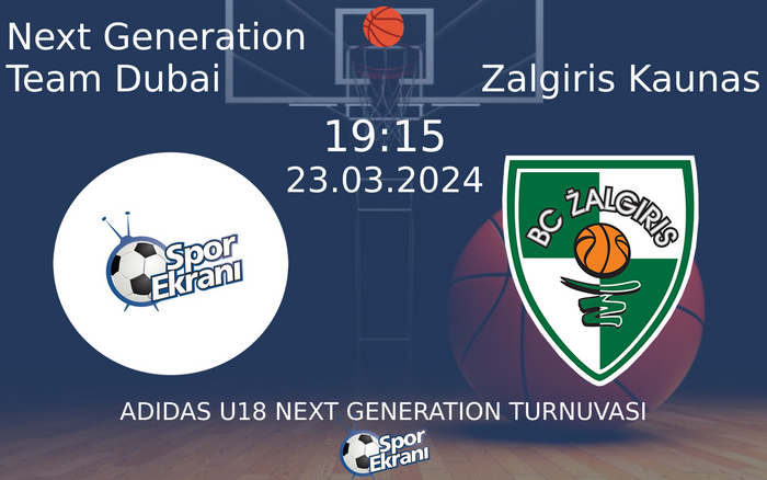 23 Mart 2024 Next Generation Team Dubai vs Zalgiris Kaunas maçı Hangi Kanalda Saat Kaçta Yayınlanacak? 23 Mart 2024 Next Generation Team Dubai vs Zalgiris Kaunas maçı Hangi Kanalda Saat Kaçta Yayınlanacak?