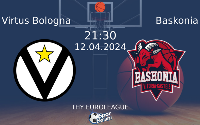 12 Nisan 2024 Virtus Bologna vs Baskonia maçı Hangi Kanalda Saat Kaçta Yayınlanacak?