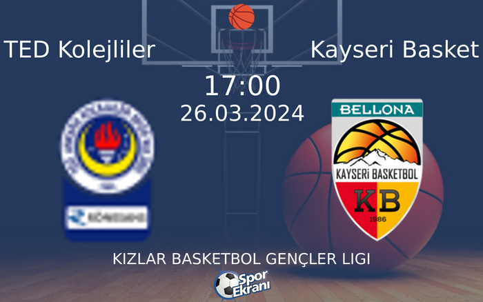 26 Mart 2024 TED Kolejliler vs Kayseri Basket maçı Hangi Kanalda Saat Kaçta Yayınlanacak?