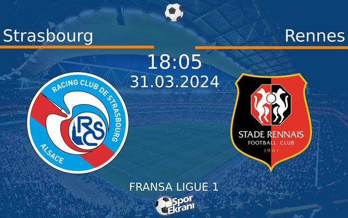 31 Mart 2024 Strasbourg vs Rennes maçı Hangi Kanalda Saat Kaçta Yayınlanacak? 31 Mart 2024 Strasbourg vs Rennes maçı Hangi Kanalda Saat Kaçta Yayınlanacak?