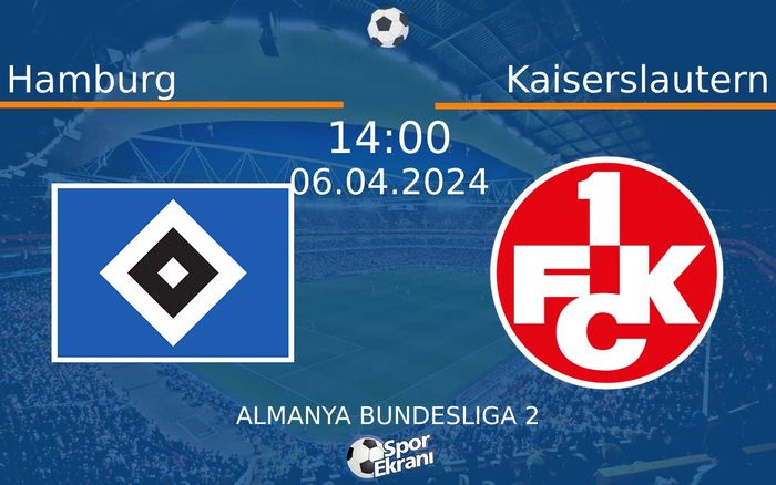 06 Nisan 2024 Hamburg vs Kaiserslautern maçı Hangi Kanalda Saat Kaçta Yayınlanacak? 06 Nisan 2024 Hamburg vs Kaiserslautern maçı Hangi Kanalda Saat Kaçta Yayınlanacak?