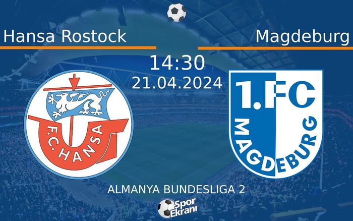 21 Nisan 2024 Hansa Rostock vs Magdeburg maçı Hangi Kanalda Saat Kaçta Yayınlanacak? 21 Nisan 2024 Hansa Rostock vs Magdeburg maçı Hangi Kanalda Saat Kaçta Yayınlanacak?
