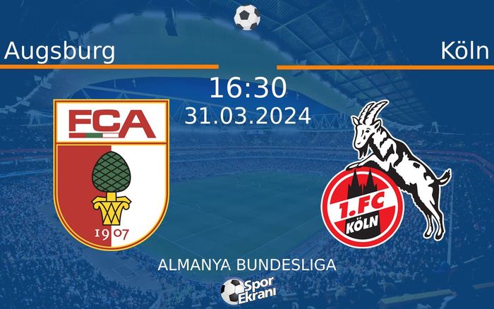 31 Mart 2024 Augsburg vs Köln maçı Hangi Kanalda Saat Kaçta Yayınlanacak? 31 Mart 2024 Augsburg vs Köln maçı Hangi Kanalda Saat Kaçta Yayınlanacak?