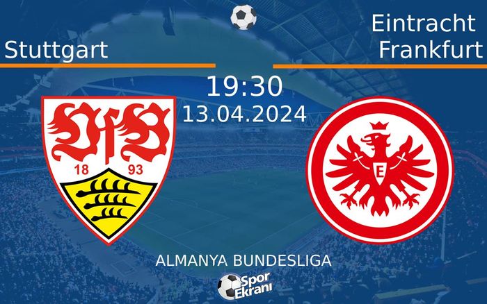 13 Nisan 2024 Stuttgart vs Eintracht Frankfurt maçı Hangi Kanalda Saat Kaçta Yayınlanacak? 13 Nisan 2024 Stuttgart vs Eintracht Frankfurt maçı Hangi Kanalda Saat Kaçta Yayınlanacak?