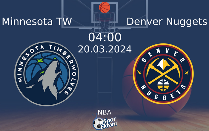 20 Mart 2024 Minnesota TW vs Denver Nuggets maçı Hangi Kanalda Saat Kaçta Yayınlanacak? 20 Mart 2024 Minnesota TW vs Denver Nuggets maçı Hangi Kanalda Saat Kaçta Yayınlanacak?